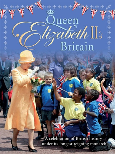 Queen Elizabeth II's Britain: A celebration of British history under its longest reigning monarch book cover by Jacqui Bailey
