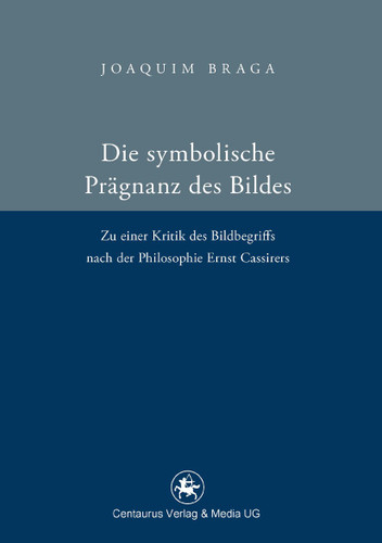 Die symbolische Prägnanz des Bildes: Zu einer Kritik des Bildbegriffs nach der Philosophie Ernst Cassires (Reihe Philosophie #39) book cover by Joaquim Braga