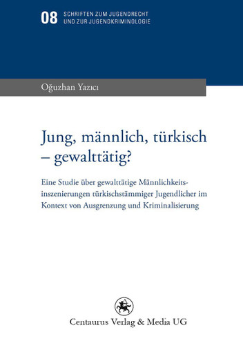 Jung, männlich, türkisch - gewalttätig? (Schriften zum Jugendrecht und zur Jugendkriminologie #8) book cover by Oguzhan Yazici