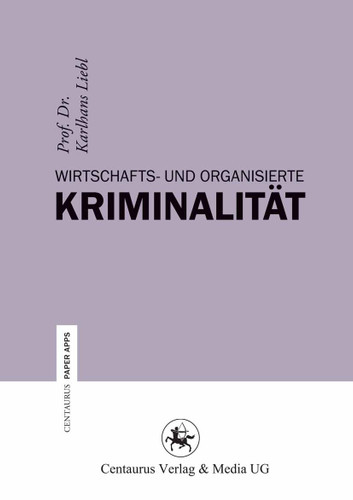 Wirtschafts- und Organisierte Kriminalität (Centaurus Paper Apps #25) book cover by Karlhans Liebl