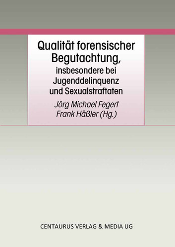 Qualität forensischer Begutachtung, insbesondere bei Jugenddelinquenz und Sexualstraftaten (Schriften zum Jugendrecht und zur Jugendkriminologie #2) book cover by 