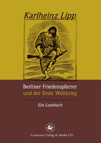 Berliner Friedenspfarrer und der Erste Weltkrieg: Ein Lesebuch (Reihe Geschichtswissenschaft #61) book cover by Karlheinz Lipp
