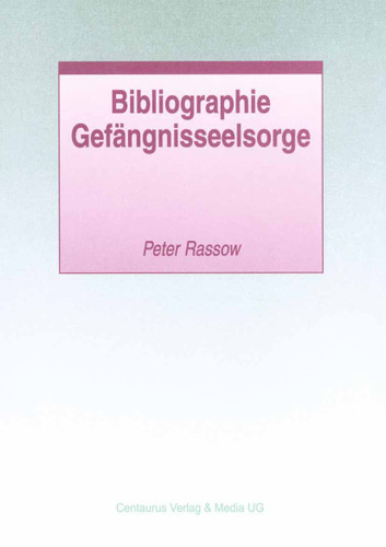 Bibliographie Gefängnisseelsorge (Studien und Materialien zum Straf- und Massregelvollzug) book cover by Peter Rassow