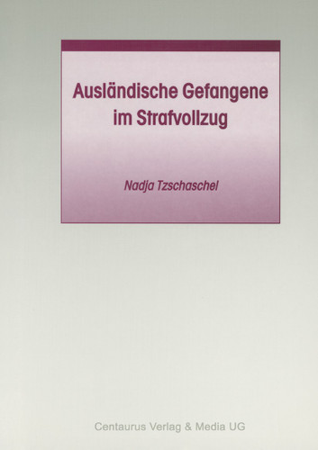 Ausländische Gefangene im Strafvollzug (Studien und Materialien zum Straf- und Massregelvollzug) book cover by Nadja Tzschaschel