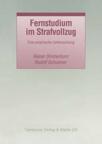Fernstudium im Strafvollzug: Eine empirische Untersuchung (Studien und Materialien zum Straf- und Massregelvollzug) book cover by Rudolf Schuemer, Rainer Ommerborn