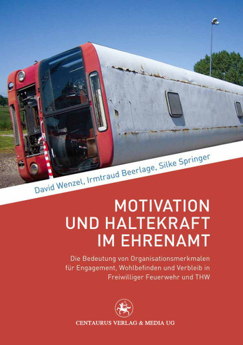Motivation und Haltekraft im Ehrenamt: Die Bedeutung von Organisationsmerkmalen für Engagement, Wohlbefinden und Verbleib in Freiwilliger Feuerwehr und THW (Soziologische Studien #39) book cover by David Wenzel, Irmtraud Beerlage, Silke Springer