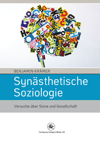 Synästhetische Soziologie: Versuche über Sinne und Gesellschaft (Soziologische Studien #42) book cover by Benjamin Krämer