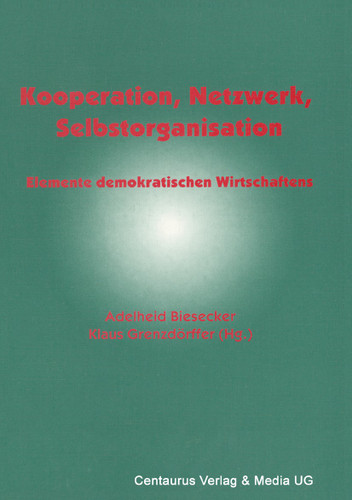 Kooperation, Netzwerk, Selbstorganisation: Elemente demokratischen Wirtschaftens (Ökonomie und soziales Handeln) book cover by Adelheid Biesecker, Klaus Grenzdörfer