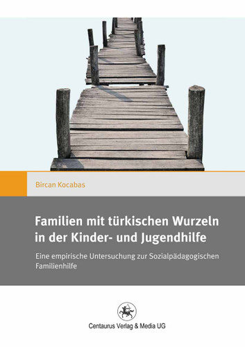 Familien mit türkischen Wurzeln in der Kinder‐ und Jugendhilfe: Eine empirische Untersuchung zur Sozialpädagogischen Familienhilfe (Gender and Diversity #15) book cover by Bircan Kocabas