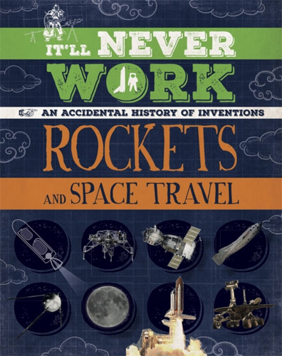 It'll Never Work: Rockets and Space Travel: An Accidental History of Inventions (It'll Never Work) book cover by Jon Richards