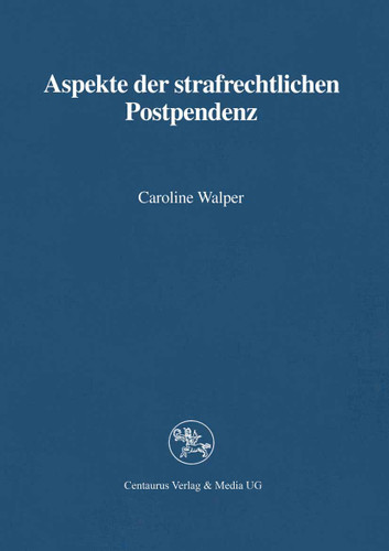 Aspekte der strafrechtlichen Postpendenz (Reihe Rechtswissenschaft) book cover by Caroline Walper