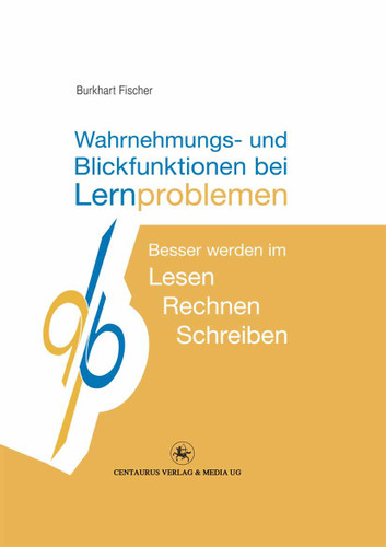 Wahrnehmungs- und Blickfunktionen bei Lernproblemen: Besser werden im Schreiben - Lesen - Rechnen (Reihe Psychologie #41) book cover by Burkhart Fischer