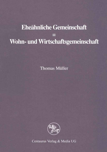 Eheähnliche Gemeinschaft ? Wohn- und Wirtschaftsgemeinschaft (Reihe Rechtswissenschaft) book cover by Thomas Müller
