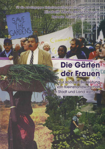 Die Gärten der Frauen: Zur sozialen Notwendigkeit von Kleinstlandwirtschaft in Stadt und Land weltweit (Frauen - Gesellschaft - Kritik #35) book cover by 