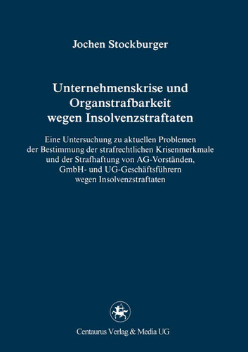 Unternehmenskrise und Organstrafbarkeit wegen Insolvenzstraftaten (Reihe Rechtswissenschaft ab Bd. 209 #215) book cover by Jochen Stockburger