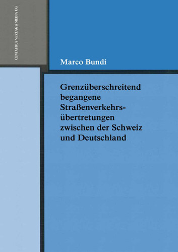 Grenzüberschreitend begangene Strassenverkehrsübertretungen zwischen der Schweiz und Deutschland (Reihe Rechtswissenschaft ab Bd. 209 #205) book cover by Marco Bundi