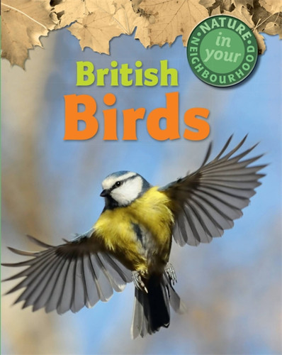Nature in Your Neighbourhood: British Birds (Nature in Your Neighbourhood) book cover by Clare Collinson