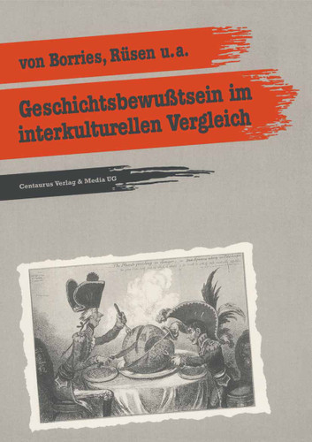 Geschichtsbewusstsein im interkulturellen Vergleich: Zwei empirische Pilotstudien (Reihe Geschichtsdidaktik #9) book cover by Bodo von Borries, Jörn Rüsen