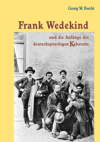 Frank Wedekind und die Anfänge des deutschsprachigen Kabaretts (Reihe Sprach- und Literaturwissenschaft #39) book cover by Georg W. Forcht