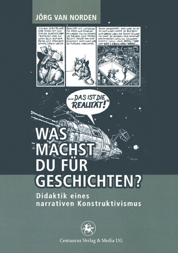 Was machst du für Geschichten?: Didaktik eines narrativen Konstruktivismus (Reihe Geschichtsdidaktik #13) book cover by Jörg van Norden