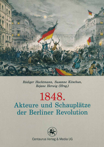 1848. Akteure und Schauplätze der Berliner Revolution (Reihe revolution revisited #1) book cover by 