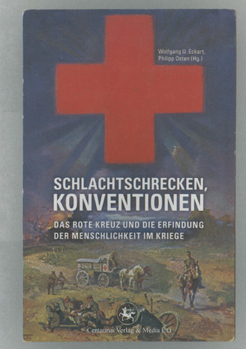 Schlachtschrecken - Konventionen: Das Rote Kreuz und die Erfindung der Menschlichkeit im Kriege (Neuere Medizin- und Wissenschaftsgeschichte #20) book cover by 