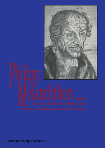 Melanchthon und die Medizin im Spiegel seiner akademischen Reden (Neuere Medizin- und Wissenschaftsgeschichte) book cover by Ralf D. Hofheinz