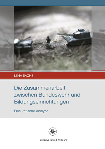 Die Zusammenarbeit zwischen Bundeswehr und Bildungseinrichtungen: Eine kritische Analyse (Soziale Analysen und Interventionen #1) book cover by Lena Sachs
