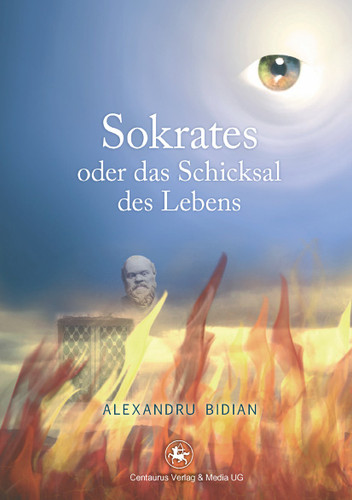 Sokrates oder das Schicksal des Lebens (Literatur in der Diskussion #7) book cover by Augustin Alexandru Bidian