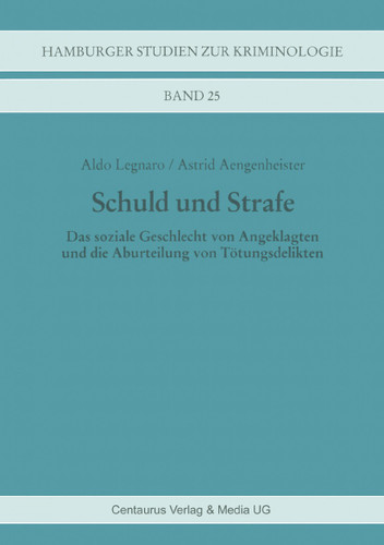 Schuld und Strafe: Das soziale Geschlecht von Angeklagten und die Aburteilung von Tötungsdelikten (Hamburger Studien zur Kriminologie) book cover by Astrid Aengenheister, Aldo Legnaro