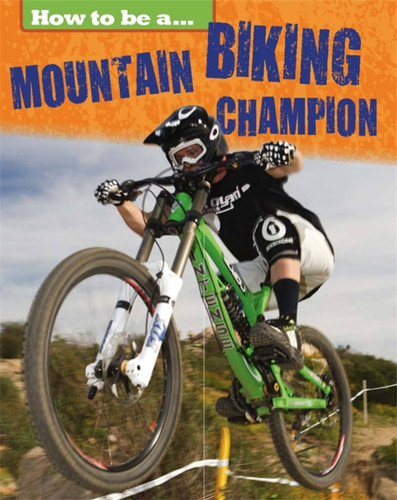 How To Be a Champion: Mountain Biking Champion (How To Be a Champion) book cover by James Nixon