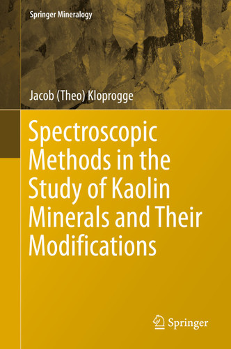 Spectroscopic Methods in the Study of Kaolin Minerals and Their Modifications (Springer Mineralogy) book cover by Jacob (Theo) Kloprogge