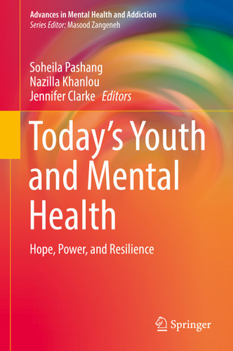 Today’s Youth and Mental Health: Hope, Power, and Resilience (Advances in Mental Health and Addiction) book cover by 