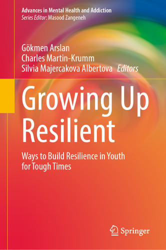 Growing Up Resilient: Ways to Build Resilience in Youth for Tough Times (Advances in Mental Health and Addiction) book cover by 