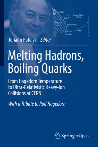 Melting Hadrons, Boiling Quarks - From Hagedorn Temperature to Ultra-Relativistic Heavy-Ion Collisions at CERN: With a Tribute to Rolf Hagedorn book cover by 