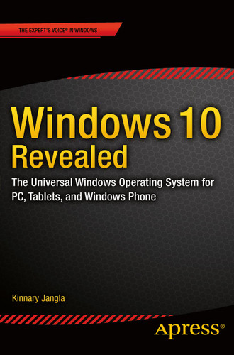 Windows 10 Revealed: The Universal Windows Operating System for PC, Tablets, and Windows Phone book cover by Kinnary Jangla