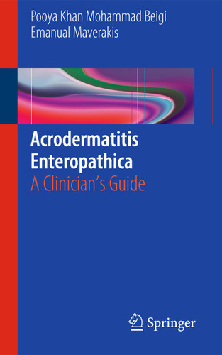 Acrodermatitis Enteropathica: A Clinician's Guide book cover by Pooya Khan Mohammad Beigi, Emanual Maverakis