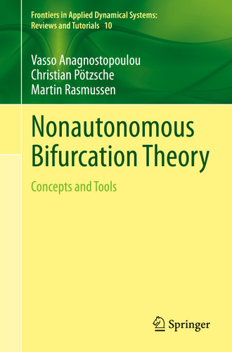 Nonautonomous Bifurcation Theory: Concepts and Tools (Frontiers in Applied Dynamical Systems: Reviews and Tutorials #10) book cover by Vasso Anagnostopoulou, Christian Pötzsche, Martin Rasmussen