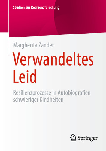 Verwandeltes Leid: Resilienzprozesse in Autobiografien schwieriger Kindheiten (Studien zur Resilienzforschung) book cover by Margherita Zander
