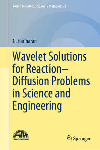 Wavelet Solutions for Reaction–Diffusion Problems in Science and Engineering (Forum for Interdisciplinary Mathematics) book cover by G. Hariharan