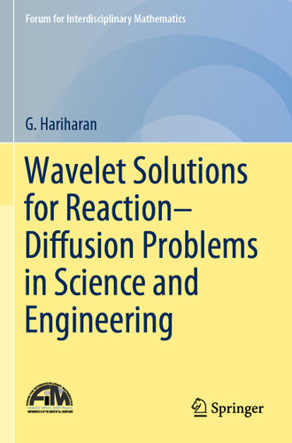 Wavelet Solutions for Reaction–Diffusion Problems in Science and Engineering (Forum for Interdisciplinary Mathematics) book cover by G. Hariharan