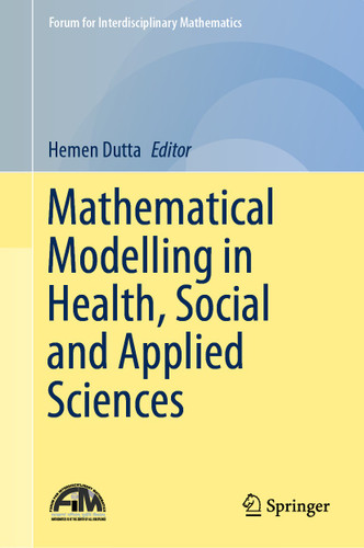 Mathematical Modelling in Health, Social and Applied Sciences (Forum for Interdisciplinary Mathematics) book cover by 