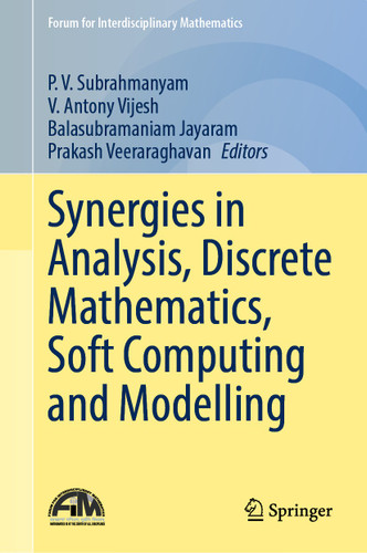 Synergies in Analysis, Discrete Mathematics, Soft Computing and Modelling (Forum for Interdisciplinary Mathematics) book cover by 