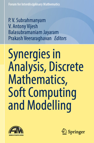 Synergies in Analysis, Discrete Mathematics, Soft Computing and Modelling (Forum for Interdisciplinary Mathematics) book cover by 