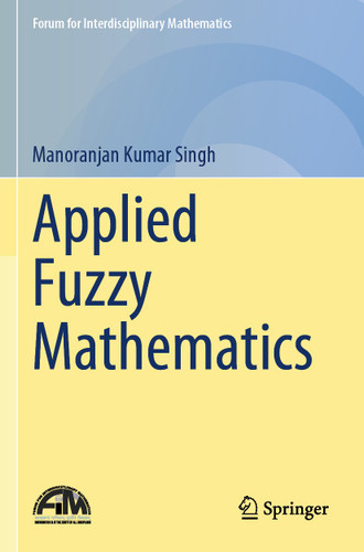 Applied Fuzzy Mathematics (Forum for Interdisciplinary Mathematics) book cover by Manoranjan Kumar Singh