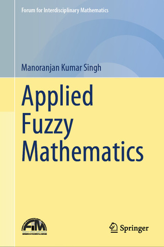 Applied Fuzzy Mathematics (Forum for Interdisciplinary Mathematics) book cover by Manoranjan Kumar Singh