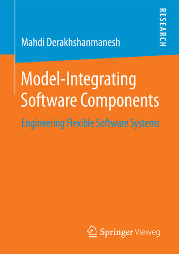 Model-Integrating Software Components: Engineering Flexible Software Systems book cover by Mahdi Derakhshanmanesh
