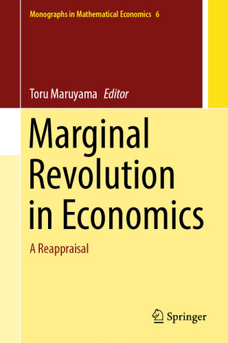 Marginal Revolution in Economics: A Reappraisal (Monographs in Mathematical Economics #6) book cover by 