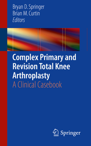 Complex Primary and Revision Total Knee Arthroplasty: A Clinical Casebook book cover by 