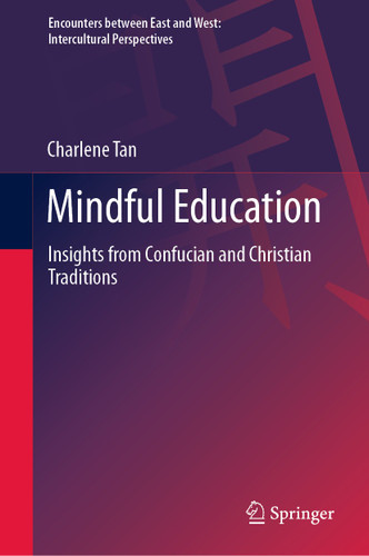 Mindful Education: Insights from Confucian and Christian Traditions (Encounters between East and West) book cover by Charlene Tan